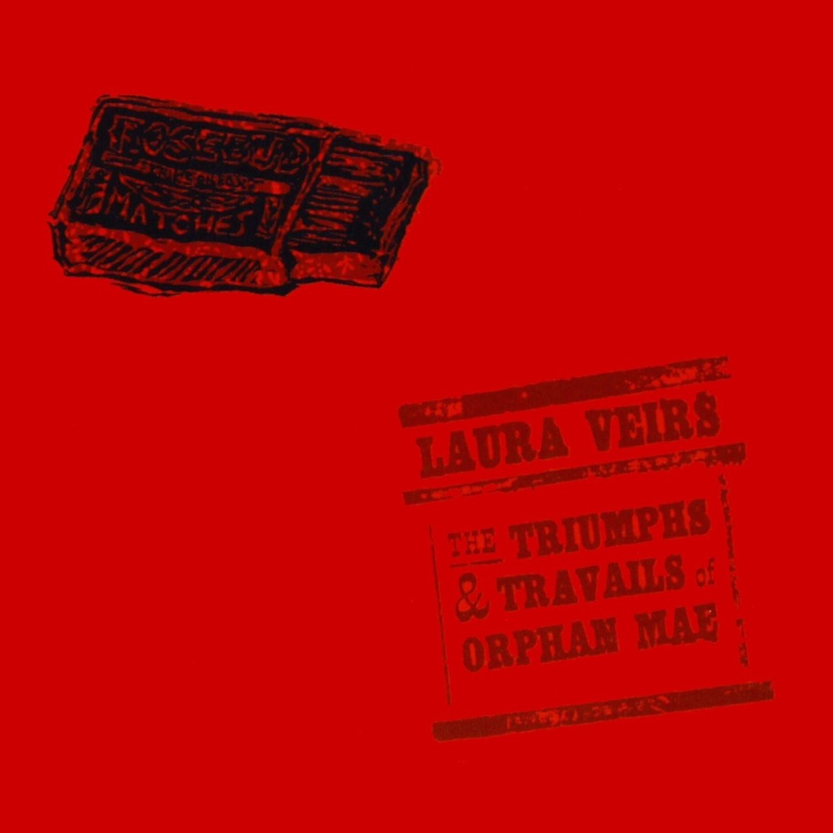 Laura Veirs - The Triumphs & Travails of Orphan Mae